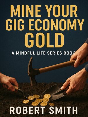 cover image of Mine Your Gig Economy Gold